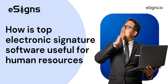 This image describes about the how is top electronic signature useful for human resources.