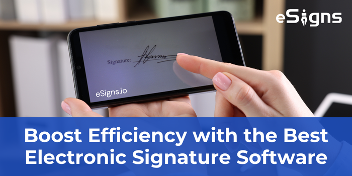 Boost Efficiency with the Best Electronic Signature Software