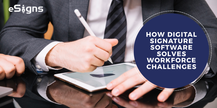 How Digital Signature Software Solves Workforce Challenges