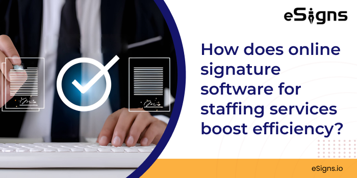 How does online signature software for staffing services boost efficiency