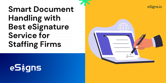 Smart Document Handling with Best eSignature Service for Staffing Firms