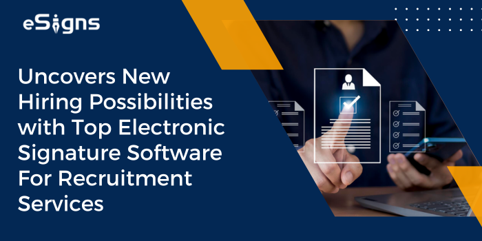 Uncovers New Hiring Possibilities with Top Electronic Signature Software For Recruitment Services