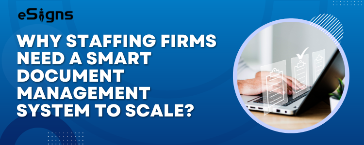Why Staffing Firms Need a Smart Document Management System to Scale