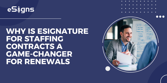 Why is eSignature for Staffing Contracts a Game-Changer for Renewals